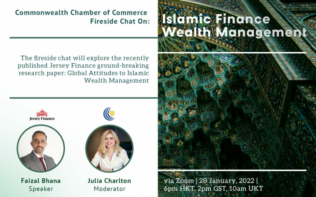 Commonwealth Chamber of Commerce Fireside Chat with Faizal Bhana, Jersey Finance: Exploring Global Attitudes to Islamic Finance Wealth Management
