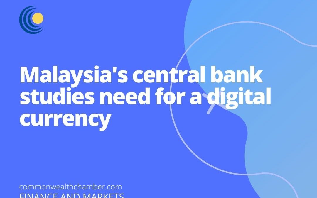 Malaysia’s central bank studies need for a digital currency