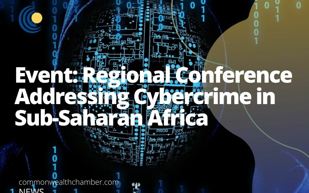 Event: Regional Conference Addressing Cybercrime in Sub-Saharan Africa