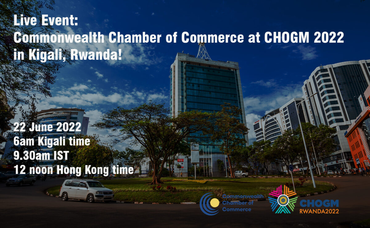 Live Event: Commonwealth Chamber of Commerce at CHOGM 2022 in Kigali, Rwanda!