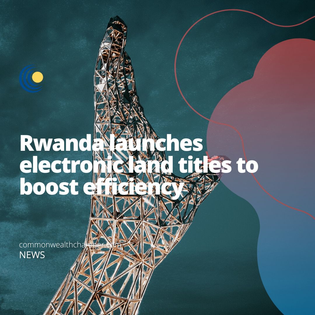 Rwanda launches electronic land titles to boost efficiency