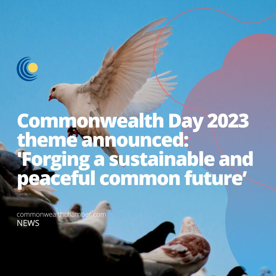 Commonwealth Day 2023 theme announced: ‘Forging a sustainable and peaceful common future’