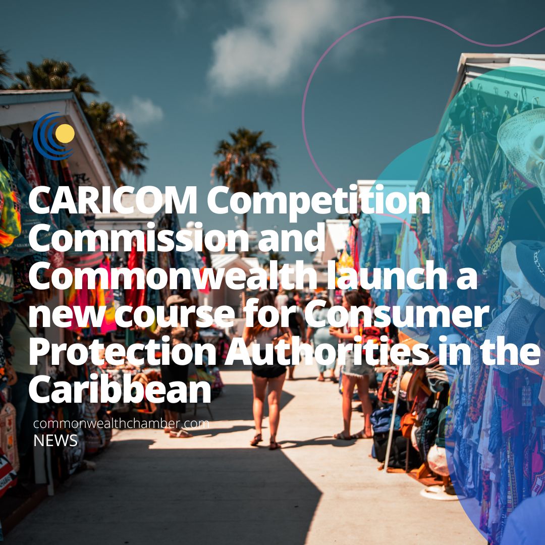 CARICOM Competition Commission and Commonwealth launch a new course for Consumer Protection Authorities in the Caribbean
