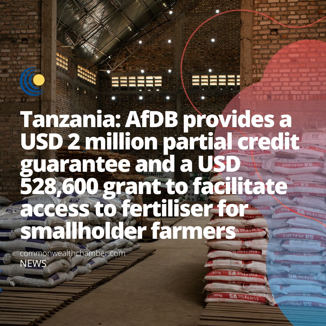 Tanzania AfDB provides a USD 2 million partial credit guarantee and a USD 528,600 grant to facilitate access to fertiliser for smallholder farmers