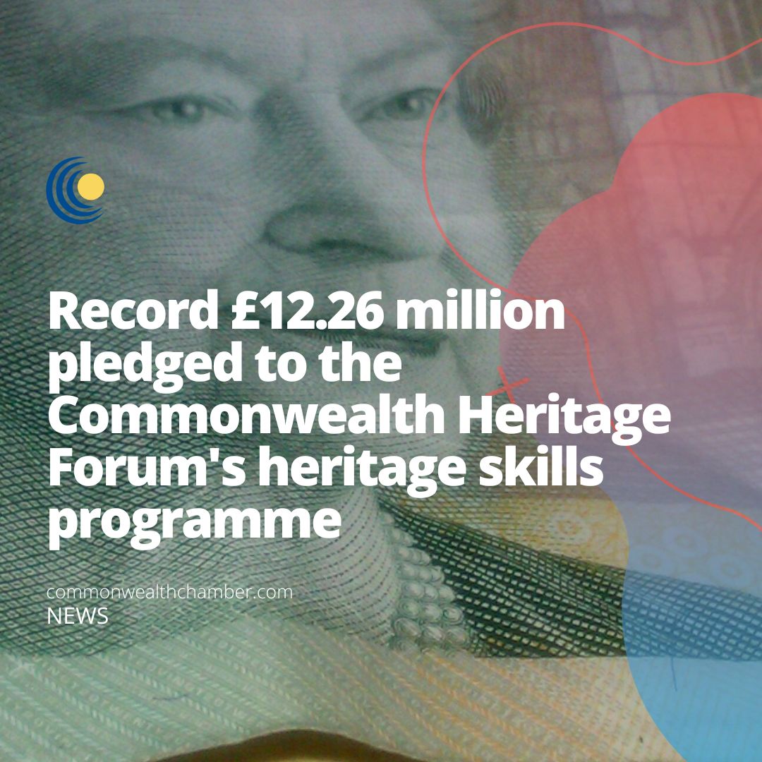 Record £12.26 million pledged to the Commonwealth Heritage Forum’s heritage skills programme