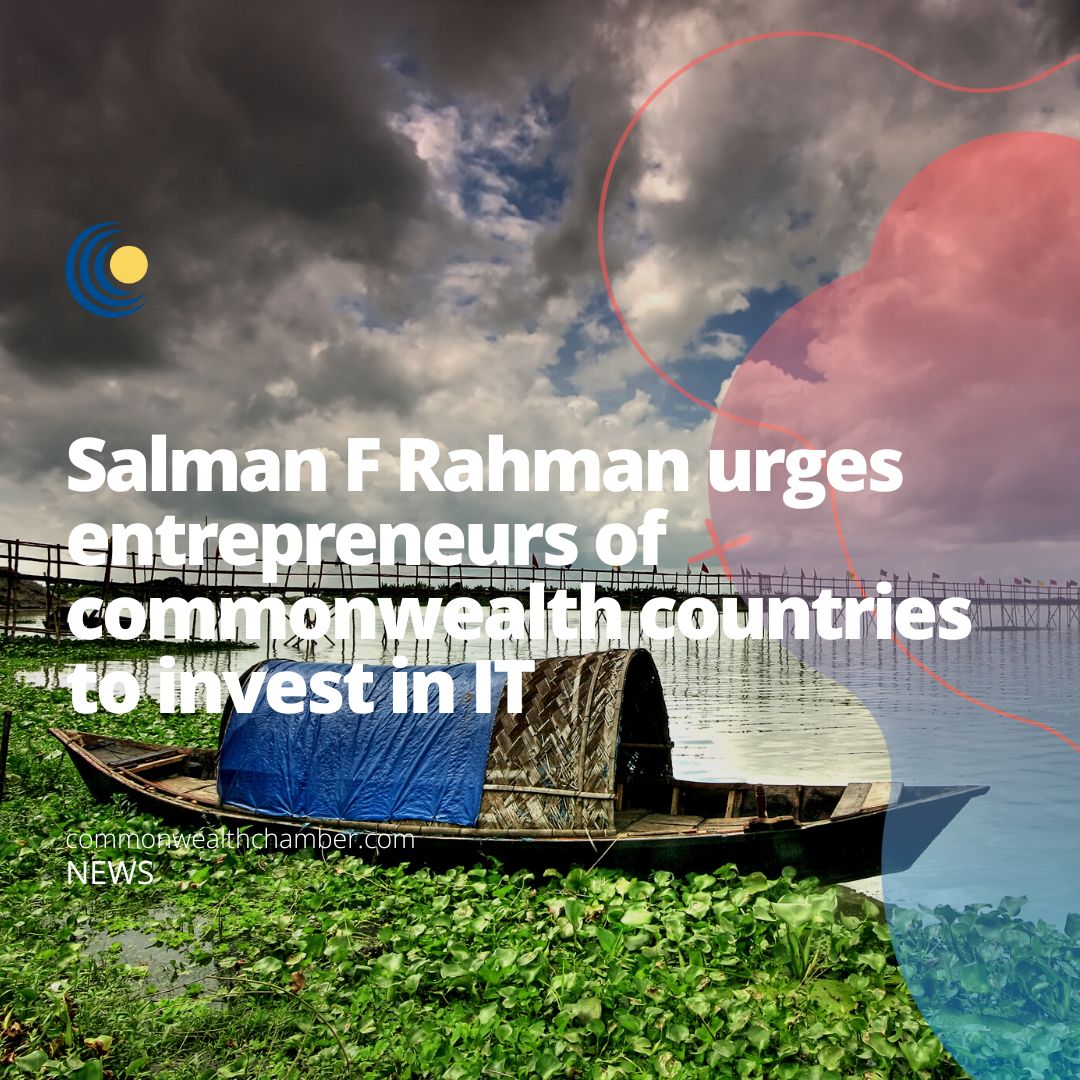 Salman F Rahman urges entrepreneurs of commonwealth countries to invest in IT