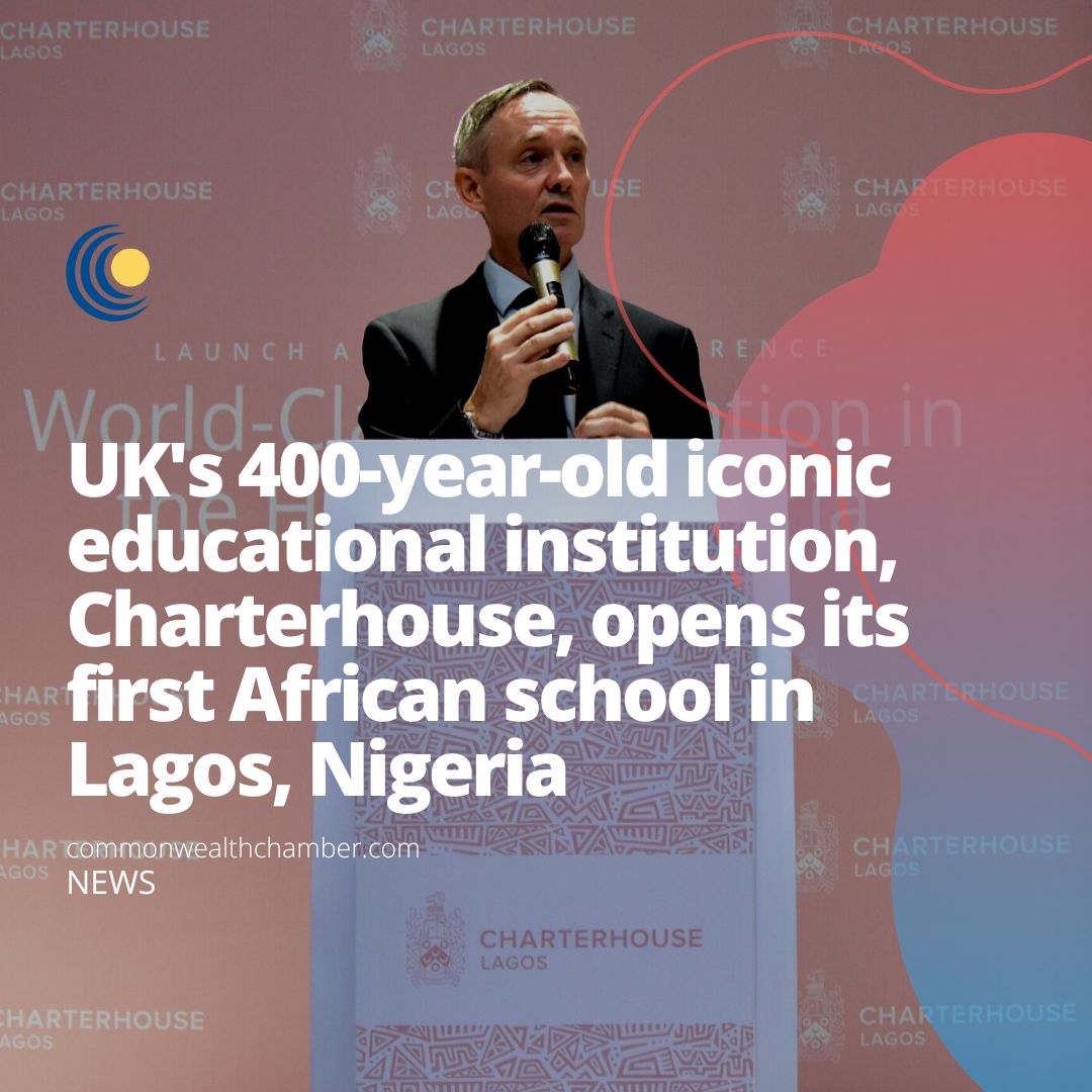 UK’s 400-year-old iconic educational institution, Charterhouse, opens its first African school in Lagos, Nigeria