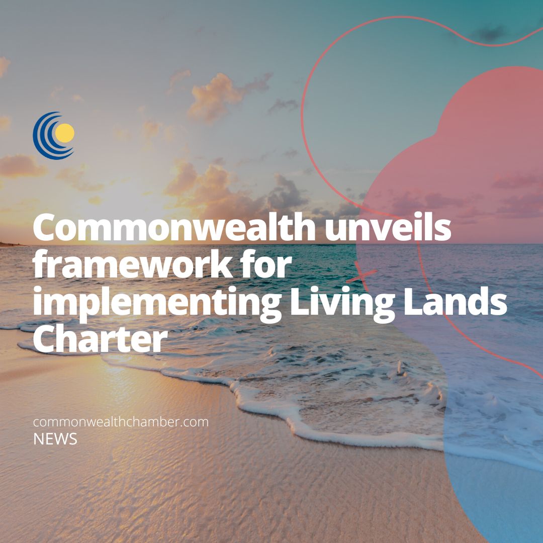 Commonwealth unveils framework for implementing Living Lands Charter