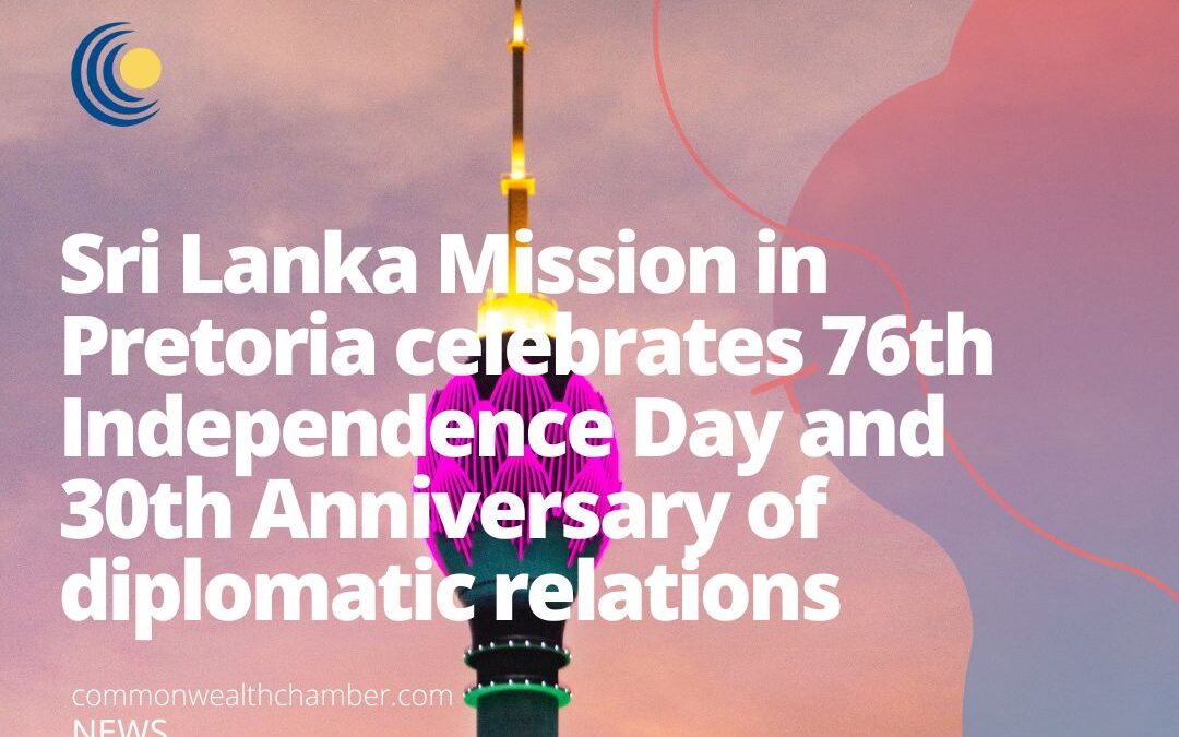Sri Lanka Mission in Pretoria celebrates 76th Independence Day and 30th Anniversary of diplomatic relations