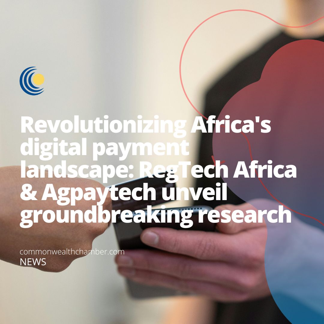 Revolutionizing Africa’s digital payment landscape RegTech Africa and Agpaytech unveil groundbreaking research