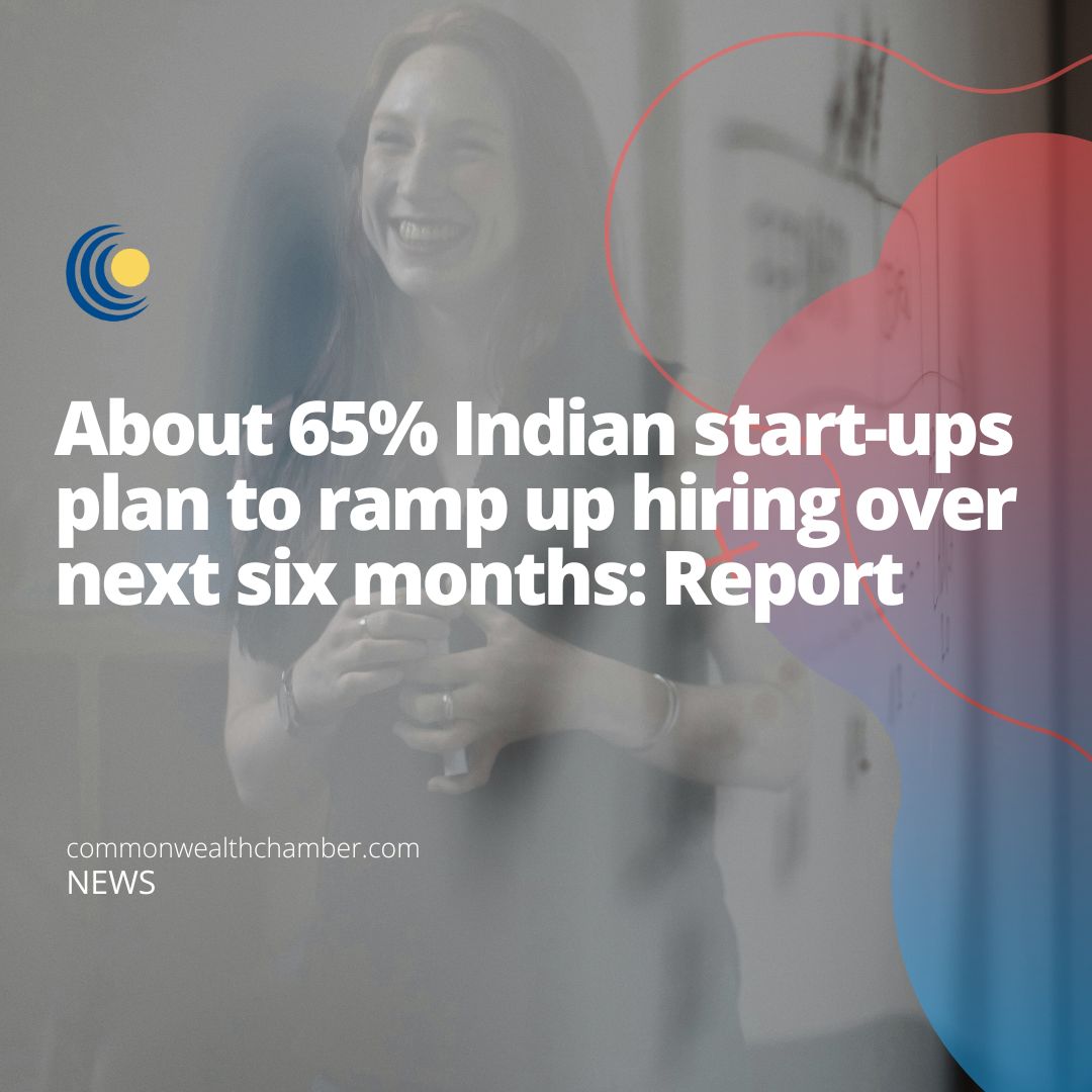 About 65% Indian start-ups plan to ramp up hiring over next six months: Report