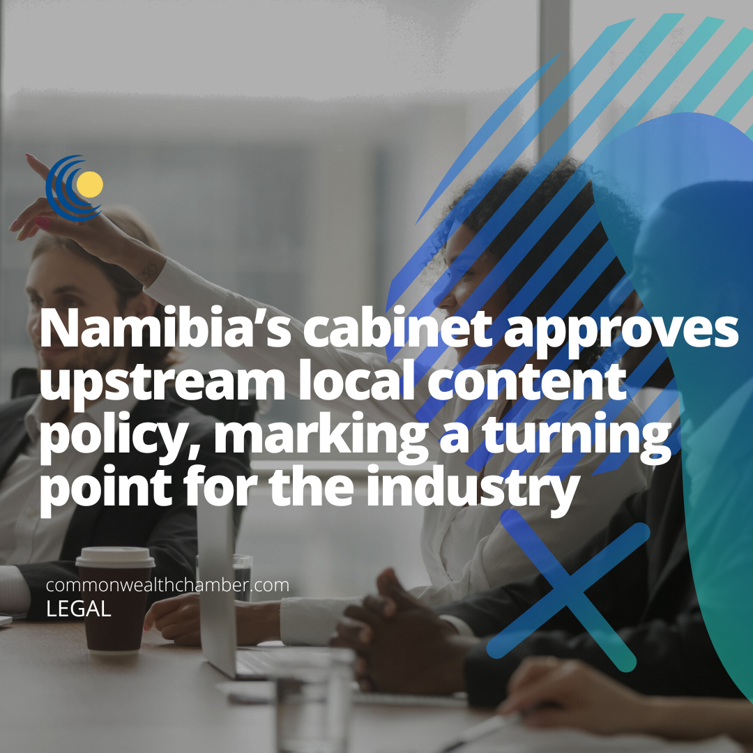 Namibia’s cabinet approves upstream local content policy, marking a turning point for the industry
