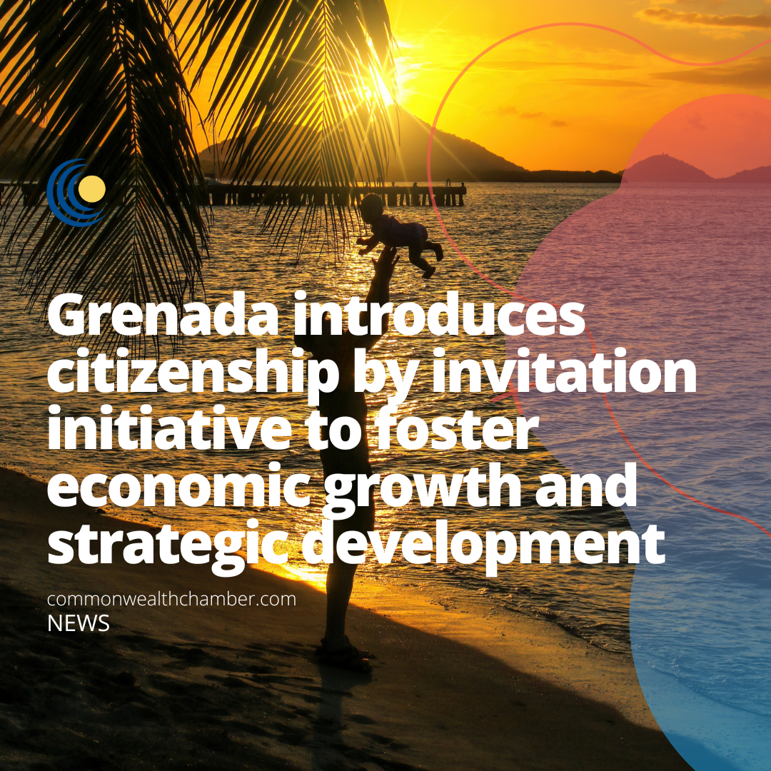 Grenada introduces citizenship by invitation initiative to foster economic growth and strategic development