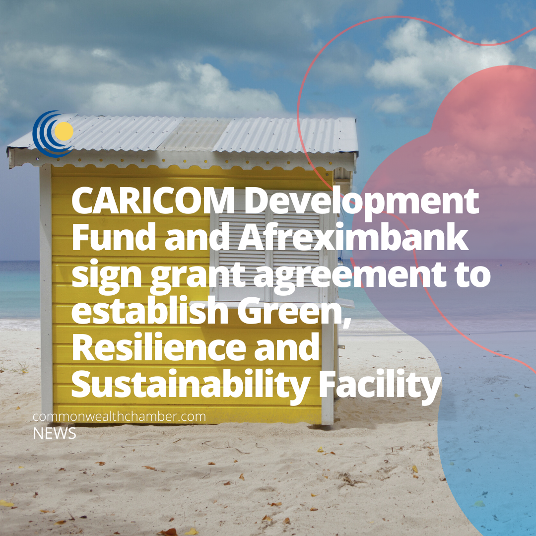 CARICOM Development Fund and Afreximbank sign grant agreement to establish Green, Resilience and Sustainability Facility