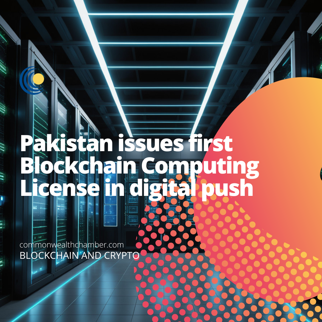 Pakistan issues first Blockchain Computing License in digital push