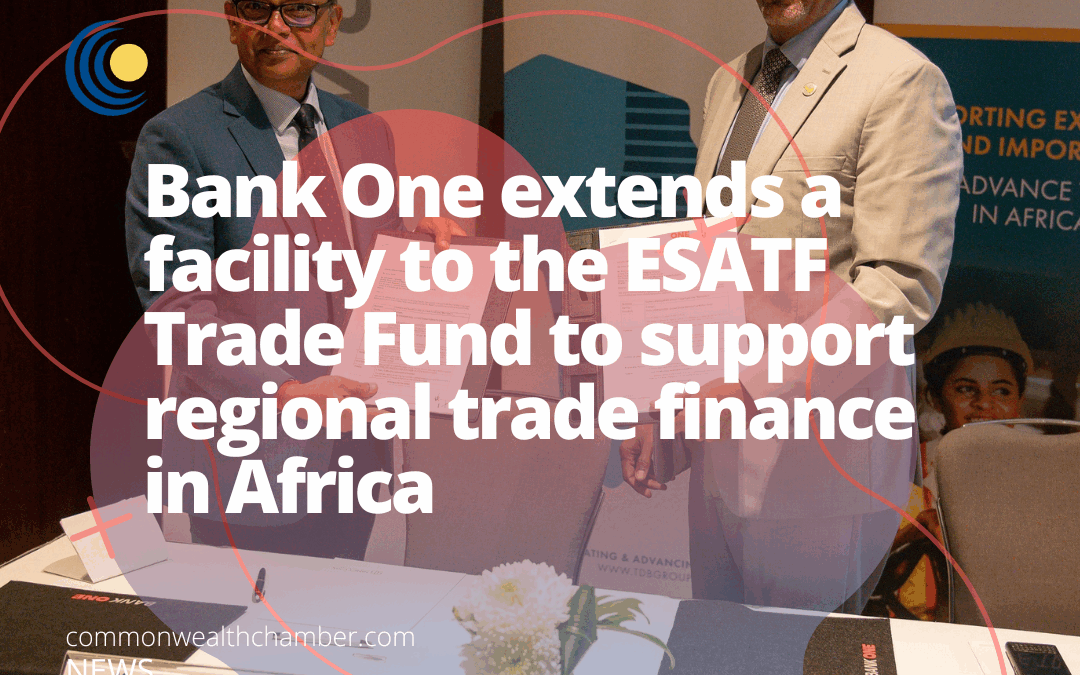 Bank One extends a facility to the ESATF Trade Fund to support regional trade finance in Africa
