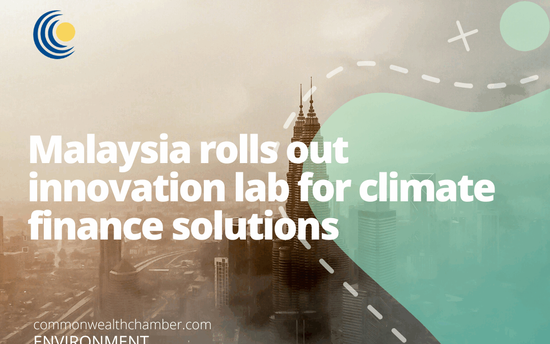 Malaysia rolls out innovation lab for climate finance solutions