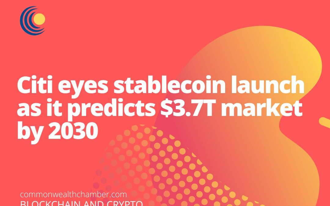 Citi eyes stablecoin launch as it predicts $3.7T market by 2030