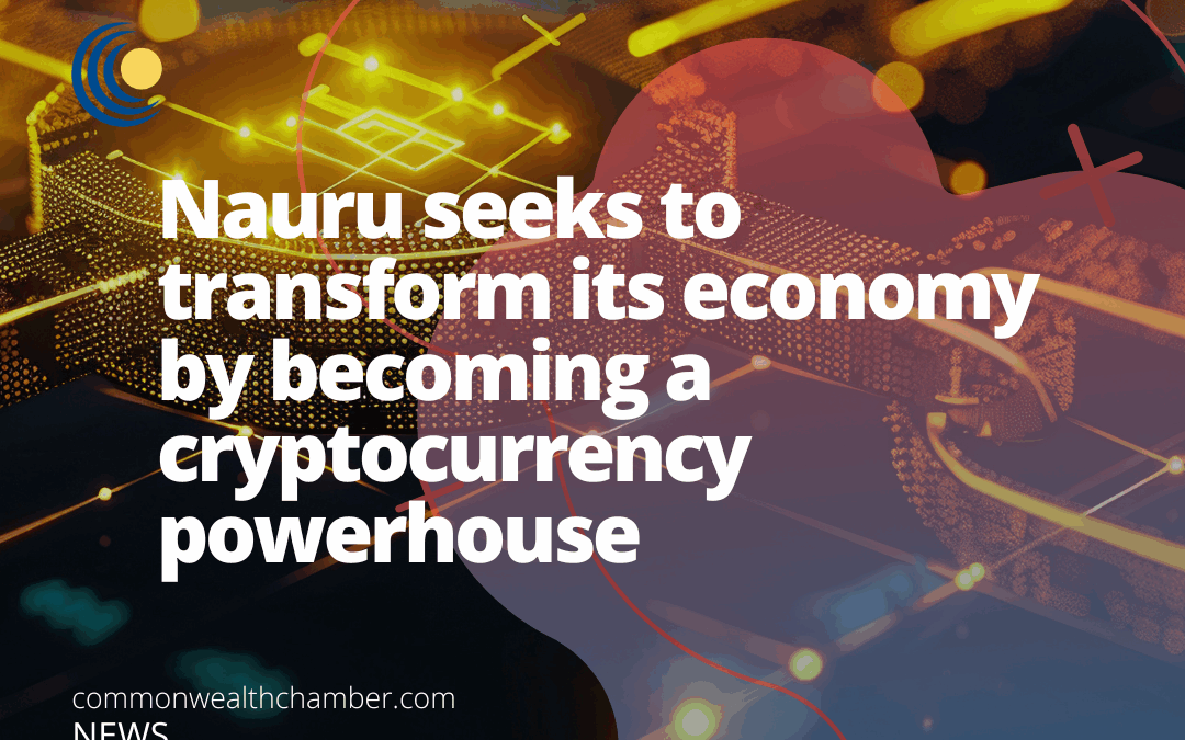 Nauru seeks to transform its economy by becoming a cryptocurrency powerhouse