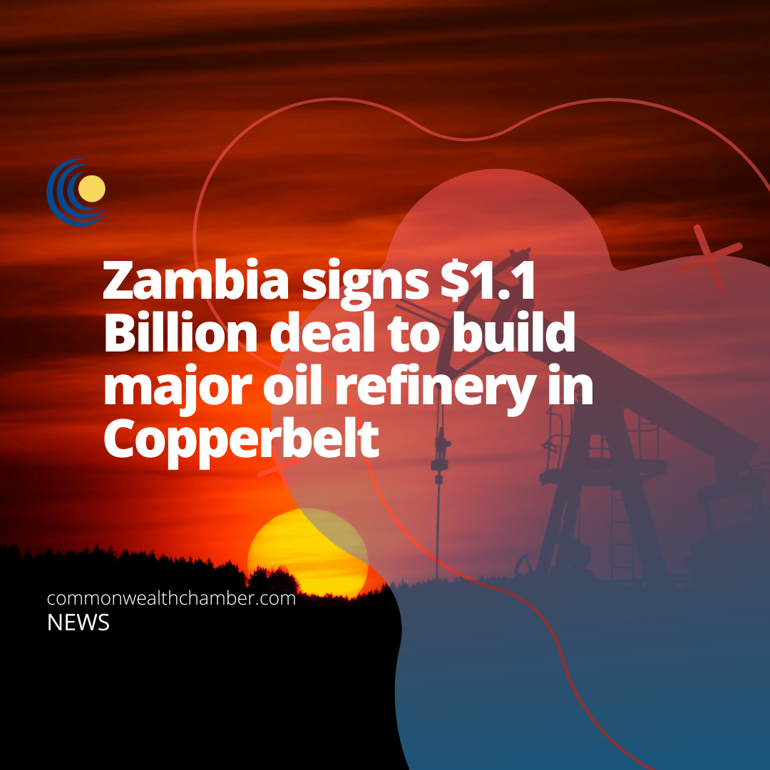 Zambia signs $1.1 Billion deal to build major oil refinery in Copperbelt