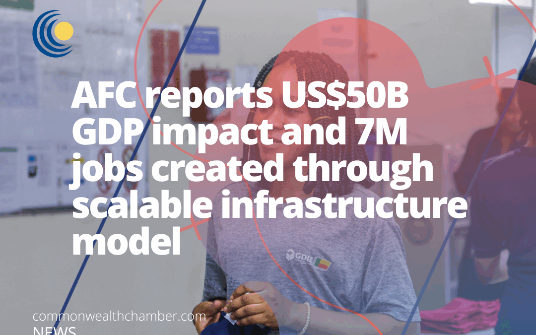 AFC reports US$50B GDP impact and 7M jobs created through scalable infrastructure model