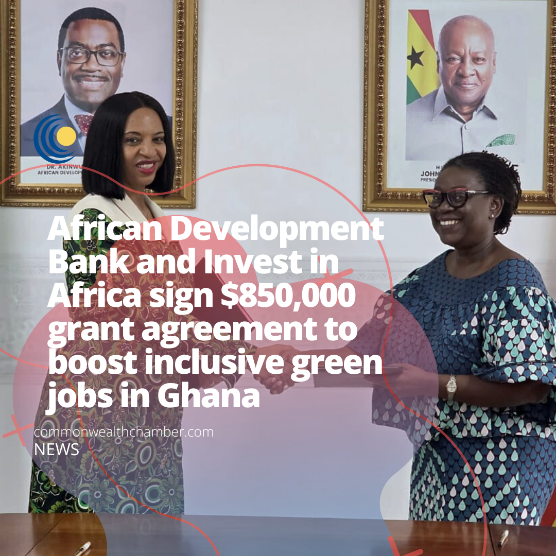 African Development Bank and Invest in Africa sign $850,000 grant agreement to boost inclusive green jobs in Ghana